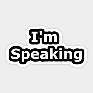 I'm Speaking Sticker